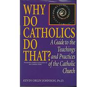 Expressions of the Catholic Faith: A Guide to the Teachings and Practices of the Catholic Church