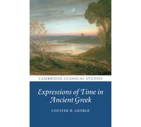 Expressions of Time in Ancient Greek (Cambridge Classical Studies)