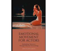 Expressive Movement for Actors: Embodying Character Through Physical Storytelling