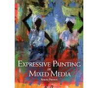 Expressive Painting in Mixed Media by Soraya French (Paperback, 2014)