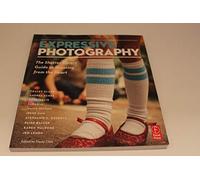 Expressive Photography: The Shutter Sisters' Guide to Shooting from the Heart