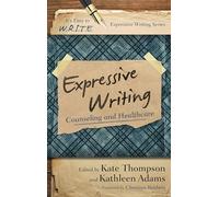 Expressive Writing: Counseling and Healthcare (It's Easy to W.R.I.T.E. Expressive Writing)