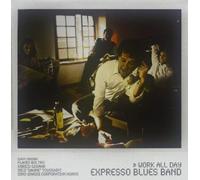 EXPRESSO BLUES BAND - WORK ALL DAY
