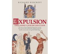 Expulsion, England's Jewish Solution: Edward I and the Jews by Huscroft, Richard (2006) Paperback
