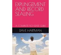 EXPUNGEMENT AND RECORD SEALING: A COMPLETE 50-STATE GUIDE (DELAWARE CRIMINAL JUSTICE DEFENSE SERIES)