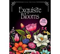 Exquisite Blooms Relaxing Flowers Coloring Book for Adults: 50 Beautiful Floral Images for Mindfulness, Anxiety Relief, and Calming Stress (Petals and Paths)