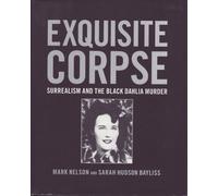 Exquisite Corpse: Surrealism and the Black Dahlia Murder