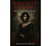 Exquisite Corpses: Desire Stitched in Blood