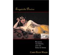 Exquisite Desire: Religion, the Erotic, and the Songs of Songs: 1
