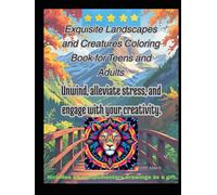 Exquisite Landscapes and Creatures Coloring Book for Teens and Adults: “55 pages plus 10 extra pages as a gift” Unwind, alleviate stress, and engage with your creativity.