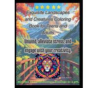 Exquisite Landscapes and Creatures Coloring Book for Teens and Adults: “55 pages plus 10 extra pages as a gift” Unwind, alleviate stress, and engage with your creativity.