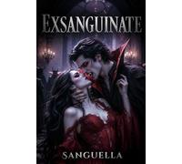 Exsanguinate: A dark bloody romance