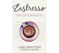 Exstresso: Taking a Coffee Break with God
