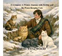 Extempore: A Winter Journey with Robbie and the Peace-Keeping Cats (Robert Burns for children)