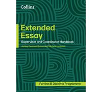 Extended Essay: Coordinator and Supervisor Handbook (Diploma Programme)