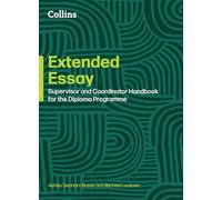 Extended Essay: Coordinator and Supervisor Handbook (Diploma Programme)