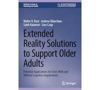 Extended Reality Solutions to Support Older Adults: Potential Applications for Users With and Without Cognitive Impairments (Synthesis Lectures on Technology and Health)