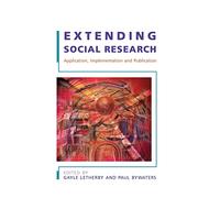 Extending Social Research: Application, Implementation and Publication: Application, Implementation and Publication