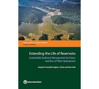 Extending the Life of Reservoirs: Sustainable Sediment Management for RoR Hydropower and Dams (Directions in Development - Energy and Mining)