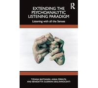 Extending the Psychoanalytic Listening Paradigm: Listening with all the Senses