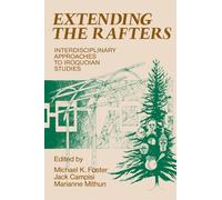 Extending the Rafters: Interdisciplinary Approaches to Iroquoian Studies