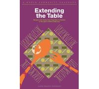 Extending the Table: Recipes and Stories from Argentina to Zambia in the spirit of More-with-Less: World Community Cookbook