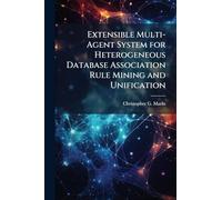 Extensible Multi-Agent System for Heterogeneous Database Association Rule Mining and Unification