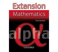 [Extension Mathematics: Year 7: Alpha] (By: Tony Gardiner) [published: May, 2007]