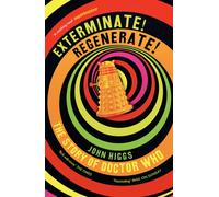 Exterminate/Regenerate : The Story of Doctor Who