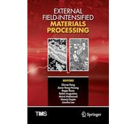External Field-Intensified Materials Processing (The Minerals, Metals & Materials Series)