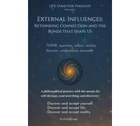 External Influences: Rethinking Connection and the Bonds That Shape Us (Life: Food For Thought)