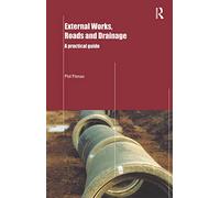 External Works, Roads and Drainage: A Practical Guide