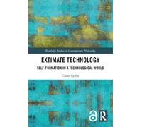 Extimate Technology : Self-Formation in a Technological World