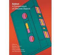 Extinct : A Compendium of Obsolete Objects