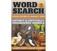Extinct and Critically Endangered Animals Word Search Large Print: 50 Relaxing Wildlife Puzzles | Brain Games | 600 Words for Adults, Seniors & Teens ... Ultimate Wild World, Word Search Collection)