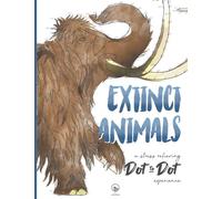 Extinct Animals - A stress-relieving Dot to Dot experience: Extreme Dot to Dot Puzzles Books for Adults - Anni Sparrow presents Challenges to Complete and Color