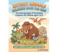 Extinct Animals Coloring Book for Kids: Fun Coloring Pages of Fascinating Creatures for Children Aged 3-6 Featuring Dinosaurs, Mammoths, and More