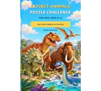 Extinct Animals Puzzle Challenge for Kids Ages 8-11: 104 Fun Science Activities with Word Searches, Quizzes, True or False Challenges and Timeline Puzzles (Science Quest Challenge Series)