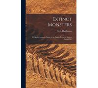 Extinct Monsters; a Popular Account of Some of the Larger Forms of Ancient Animal Life