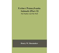 Extinct Pennsylvania Animals (Part I) The Panther And The Wolf