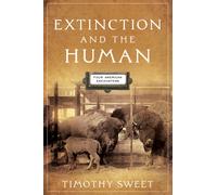 Extinction and the Human : Four American Encounters