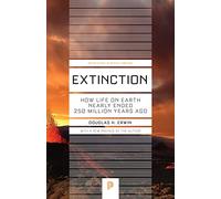 Extinction: How Life on Earth Nearly Ended 250 Million Years Ago (Princeton Science Library): How Life on Earth Nearly Ended 250 Million Years Ago - Updated Edition: 37