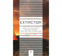 Extinction: How Life on Earth Nearly Ended 250 Million Years Ago – Updated Edition