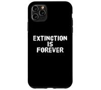 Extinction Is Forever Awareness - Eco Warrior Statement Case for iPhone 11 Pro Max