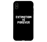 Extinction Is Forever Awareness - Eco Warrior Statement Case for iPhone XS Max
