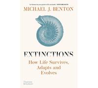 Extinctions : How Life Survives, Adapts and Evolves
