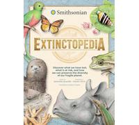 Extinctopedia: Discover what we have lost, what is at risk, and how we can preserve the diversity of our fragile planet (Smithsonian)