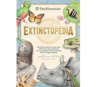 Extinctopedia: Discover what we have lost, what is at risk, and how we can preserve the diversity of our fragile planet (Smithsonian)