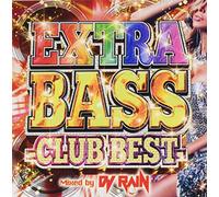 EXTRA BASS -CLUB BEST- Mixed by DJ RAIN