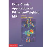 Extra-Cranial Applications of Diffusion-Weighted MRI (Cambridge Medicine (Hardcover))